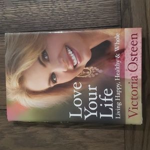 Love Your Life Living Happy, Healthy & Whole by Victoria Osteen